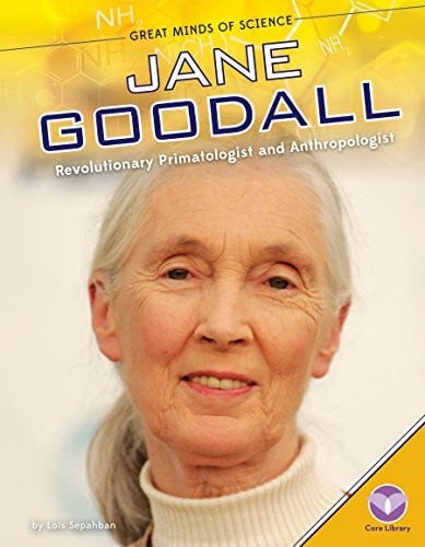 Sepahban, Lois Jane Goodall: Revolutionary Primatologist and Anthropologist (Great Minds of Science)