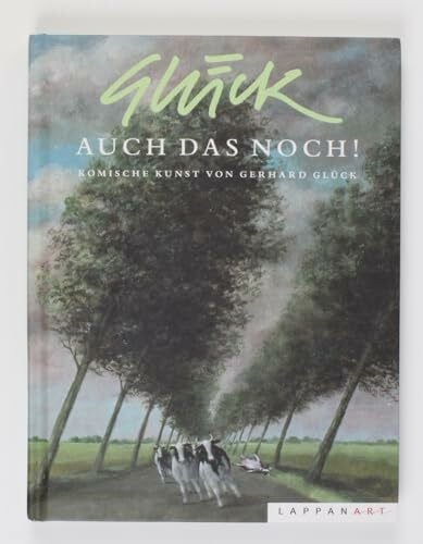 Glück, Gerhard Auch das noch!: Komische Kunst von Gerhard Glück: Komsiche Kunst von Gerhard Glück