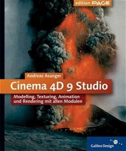 Asanger, Andreas Cinema 4D 9 Studio: Modelling, Texturing, Animation und Rendering mit allen Modulen (Galileo Design)