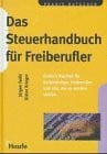 Feißt Jürgen und Dieter Krieger Das Steuerhandbuch für Freiberufler: Endlich Klarheit für Selbstständige, Freiberufler und alle, die es werden wollen