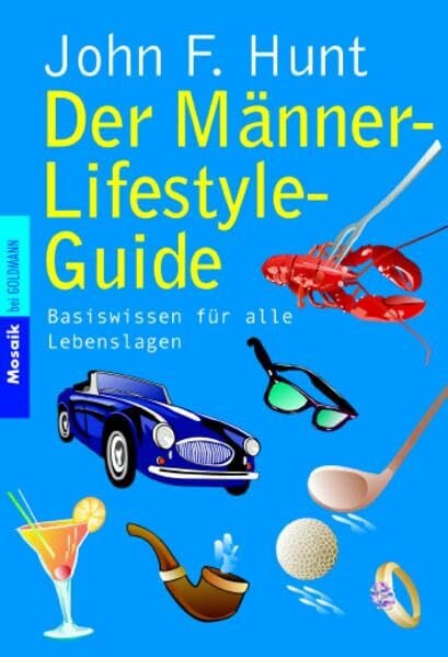Schwarzer, Jochen Der Männer-Lifestyle-Guide: Basiswissen für alle Lebenslagen (Mosaik bei Goldmann)