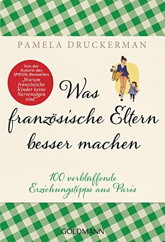 Zeltner-Shane, Henriette Was französische Eltern besser machen: 100 verblüffende Erziehungstipps aus Paris