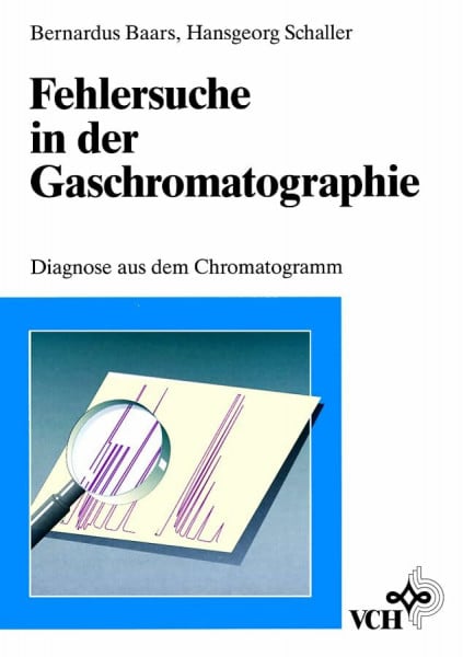 Schaller, Hansgeorg Fehlersuche in der Gaschromatographie: Diagnose aus dem Chromatogramm
