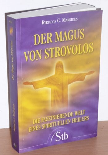 Markides, Kyriacos C Der Magus von Strovolos: Die faszinierende Welt eines spirituellen Heilers