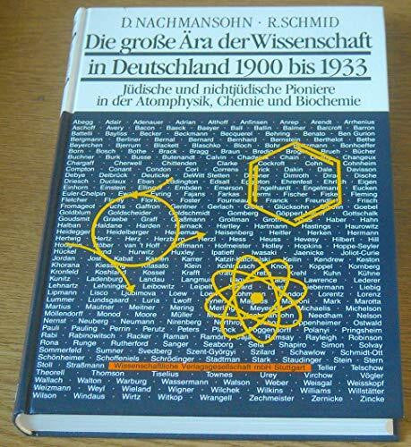 Schmid, Roswitha Die große Ära der Wissenschaft in Deutschland 1900 bis 1933. Jüdische und nichtjüdische Pioniere in der Atomphysik, Chemie und Biochemie