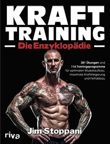 Stoppani, Jim Krafttraining – Die Enzyklopädie: 381 Übungen und 116 Trainingsprogramme für optimalen Muskelaufbau, maximale Kraftsteigerung und Fettabbau