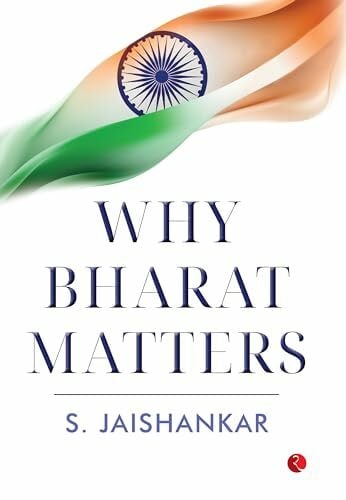 S. Jaishankar Why Bharat Matters