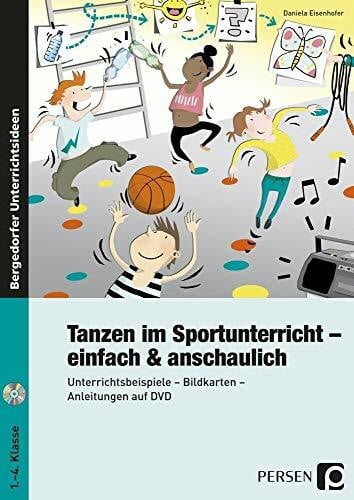 Eisenhofer, Daniela Tanzen im Sportunterricht - einfach & anschaulich: Unterrichtsbeispiele - Bildkarten - Anleitungen auf DVD (1. bis 4. Klasse): Unterrichtsbeispiele - ... - Anleitungen im Video (1. bis 4. Klasse)