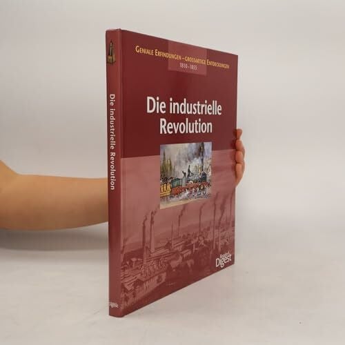 Readger's Digest 1810-1855 Die industrielle Revolution (Geniale Erfindungen - Großartige Entdeckungen)
