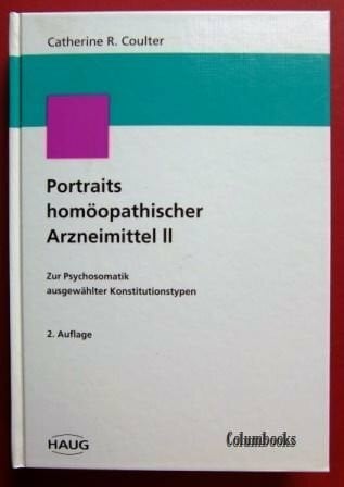 Coulter, Catherine R Portraits homöopathischer Arzneimittel: Zur Psychosomatik ausgewählter Konstitutionstypen
