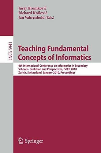 Vahrenhold, Jan Teaching Fundamental Concepts of Informatics: 4th International Conference on Informatics in Secondary Schools - Evolution and Perspectives, ISSEP ... Science and General Issues, Band 5941)