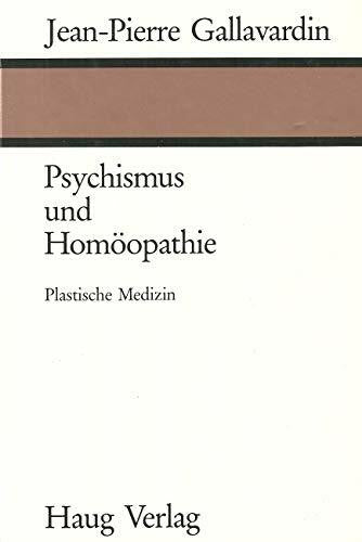 Jean P Gallavardin Psychismus und Homöopathie. Plastische Medizin