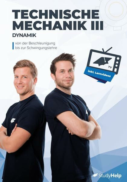 Grub, Dominik Technische Mechanik 3 (Dynamik) - von Beschleunigung bis Schwingung: inkl. Lernvideos, Aufgaben und ausführlichen Lösungen