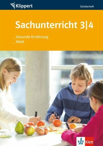 Sachunterricht: Gesunde Ernährung /Wald: Schülerheft 3./4. Klasse