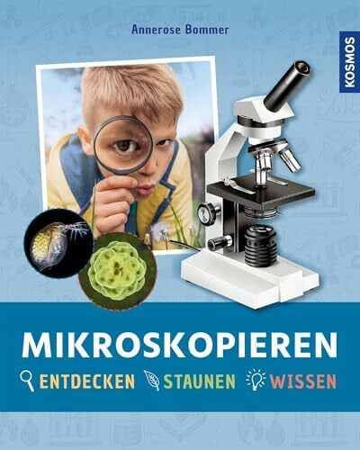 Bommer, Annerose Mikroskopieren: Entdecken, staunen, wissen