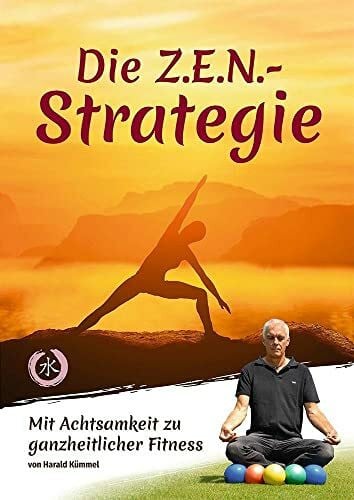 Kümmel, Harald Die Z.E.N.-Strategie: Mit Achtsamkeit zu ganzheitlicher Fitness