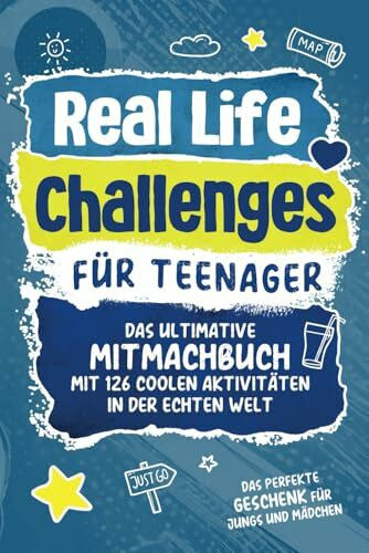Kluge, David Real Life Challenges für Teenager: Das ultimative Mitmachbuch mit 126 coolen Aktivitäten in der echten Welt - Perfektes Geschenk für Jungs und Mädchen