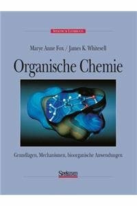 Wolf, Katrin Organische Chemie: Grundlagen, Mechanismen, bioorganische Anwendungen