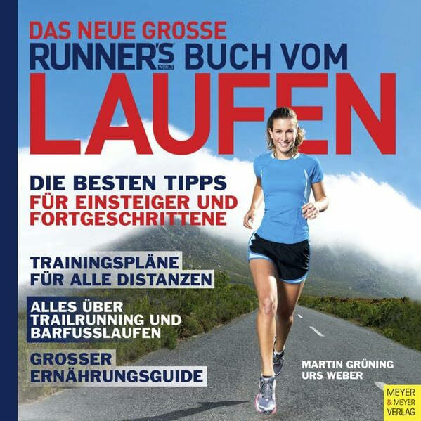 Weber, Urs Das neue große Runner's World Buch vom Laufen: Die besten Tipps für Einsteiger und Fortgeschrittene (Runner's World Edition)