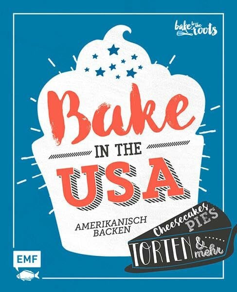Kromer, Marc Bake in the USA: Amerikanisch backen: Cheesecakes, Pies, Torten & mehr