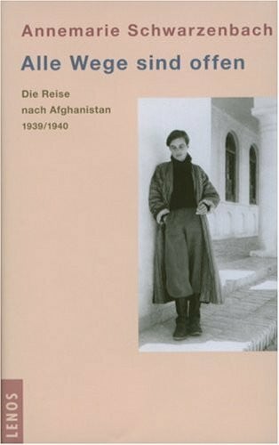 Perret, Roger Alle Wege sind offen: Die Reise nach Afghanistan 1939/1940