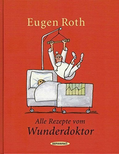 Roth, Eugen Alle Rezepte vom Wunderdoktor