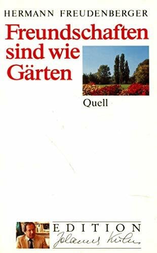 Freudenberger, Hermann Freundschaften sind wie Gärten: Grossdruck (Edition Johannes Kuhn)