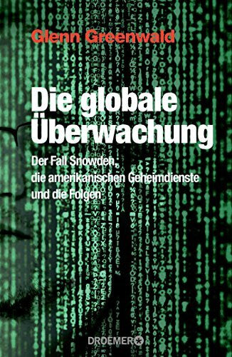 Gockel, Gabriele Die globale Überwachung: Der Fall Snowden, die amerikanischen Geheimdienste und die Folgen