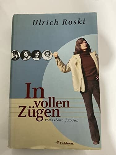 Roski, Ulrich In vollen Zügen: Vom Leben auf Rädern