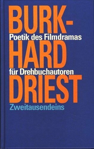 Burkhard Driest Poetik des Filmdramas für Drehbuchautoren
