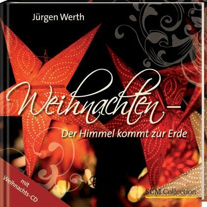 Werth, Jürgen Weihnachten - der Himmel kommt zur Erde: Mit Weihnachtslieder-CD
