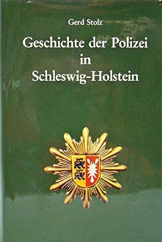 Stolz, Gerd Geschichte der Polizei in Schleswig-Holstein