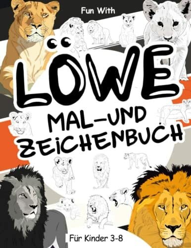 Books, Coloring Löwe Mal- und Zeichenbuch für Kinder von 3-8 Jahren: Viel Spaß beim Ausmalen von Löwen und Löwinnen und beim Zeichnen der Teile der großen ... Sammel-Malbuch für Kinder ab 3 Jahren.