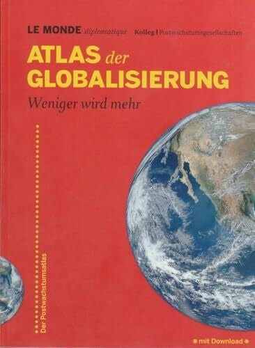 Bauer, Barbara Atlas der Globalisierung: Weniger wird mehr