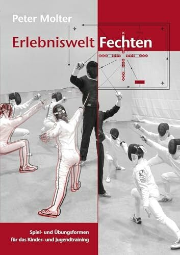 Molter, Peter Erlebniswelt Fechten: Spiel- und Übungsformen für das Kinder- und Jugendtraining