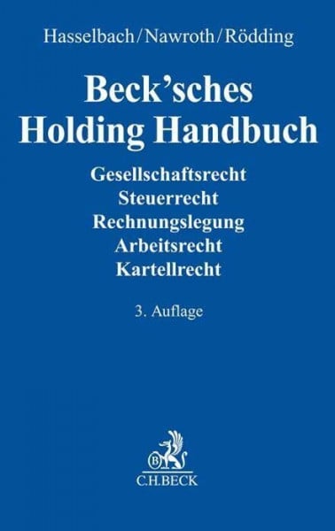 Werner, Kai Beck'sches Holding Handbuch: Rechtspraxis der verbundenen Unternehmen. Gesellschaftsrecht, Steuerrecht, Rechnungslegung, Arbeitsrecht, Kartellrecht