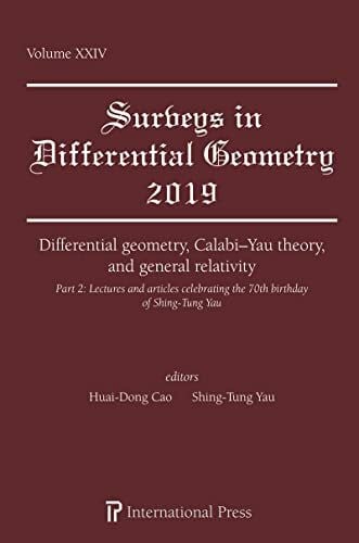 Yau, Shing-Tung Differential geometry, Calabi-Yau theory, and general relativity (Part 2): Lectures and articles celebrating the 70th birthday of Shing Tung Yau (Surveys in Differential Geometry)