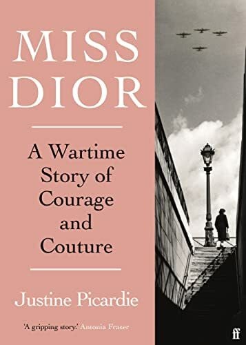 Picardie, Justine Miss Dior: A Wartime Story of Courage and Couture