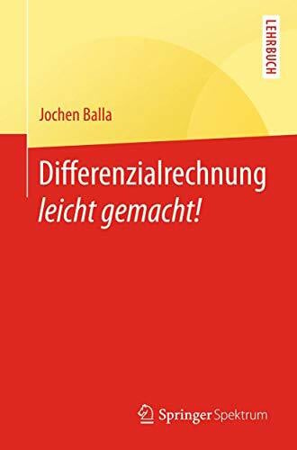 Balla, Jochen Differenzialrechnung leicht gemacht!