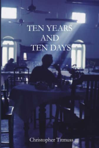 Titmuss, Christopher TEN YEARS AND TEN DAYS