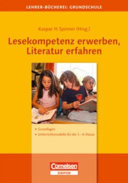 Kaspar H. Spinner Lehrerbücherei Grundschule: Lesekompetenz erwerben, Literatur erfahren: Grundlagen und Unterrichtsmodelle - Für die 1.-4. Klasse