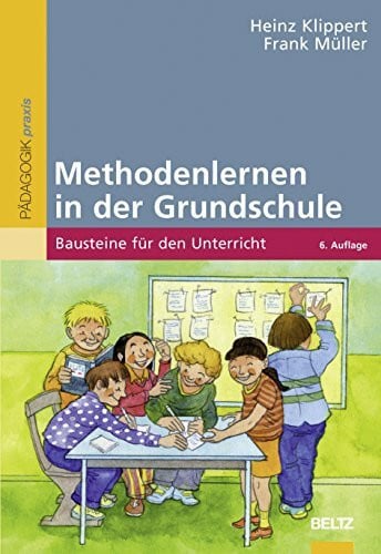 Müller, Frank Methodenlernen in der Grundschule: Bausteine für den Unterricht (Beltz Praxis)