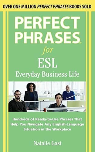 Gast, Natalie Perfect Phrases for ESL Everyday Business Life (Perfect Phrases Series)