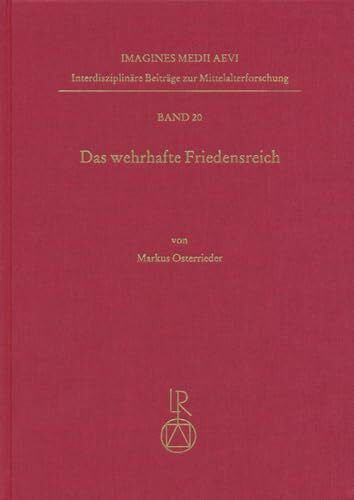 Osterrieder, Markus Das wehrhafte Friedensreich: Bilder von Krieg und Frieden in Polen-Litauen (1505 bis 1595) (Imagines Medii Aevi. Interdisziplinäre Beiträge zur Mittelalterforschung, Band 20)