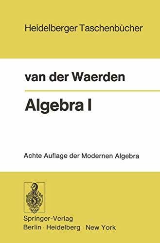 der Waerden, B. L. van Algebra I: Unter Benutzung von Vorlesungen von Emil Artin und Emmi Noether (Heidelberger Taschenbücher, Band 12)