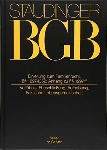 Coester LL.M., Michael Einleitung zum Familienrecht; §§ 1297-1352; Anh zu §§ 1297 ff: (Eheschließung, Faktische Lebensgemeinschaft) (J. von Staudingers Kommentar zum ... und Nebengesetzen. Familienrecht)