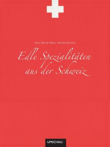 Gerhardt, Andreas Edle Spezialitäten in der Schweiz