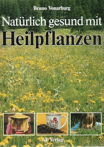Vonarburg, Bruno Natürlich gesund mit Heilpflanzen