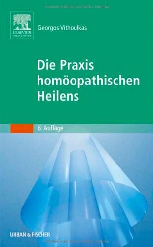 Vithoulkas, Georgos Die Praxis homöopathischen Heilens