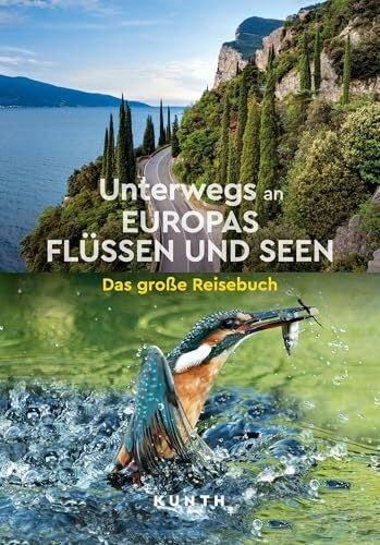 KUNTH Verlag KUNTH Unterwegs an Europas Flüssen und Seen: Das große Reisebuch